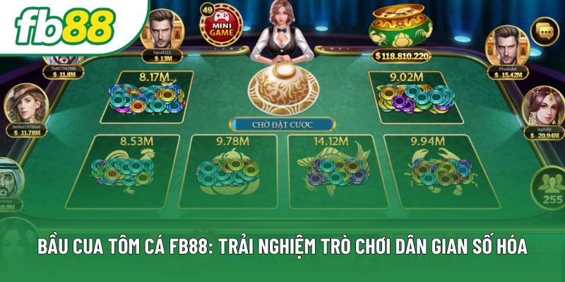 Bầu Cua Tôm Cá Fb88: Trải Nghiệm Trò Chơi Dân Gian Số Hóa