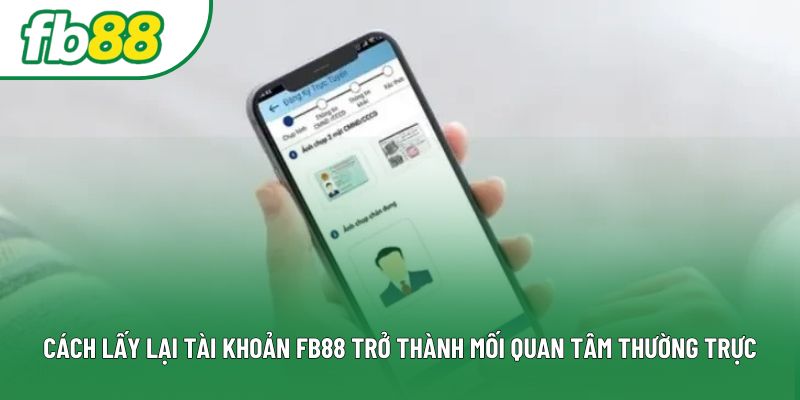 Cách lấy lại tài khoản FB88 trở thành mối quan tâm thường trực Cách lấy lại tài khoản FB88 trở thành mối quan tâm thường trực