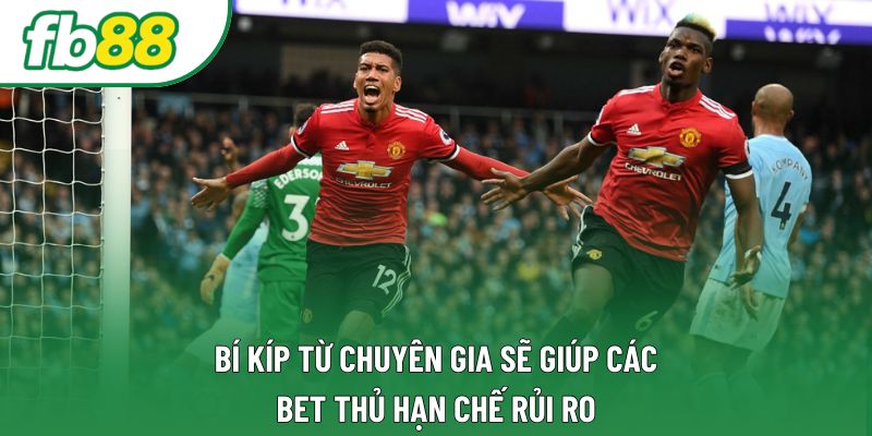 Bí kíp từ chuyên gia sẽ giúp các bet thủ hạn chế rủi ro Bí kíp từ chuyên gia sẽ giúp các bet thủ hạn chế rủi ro