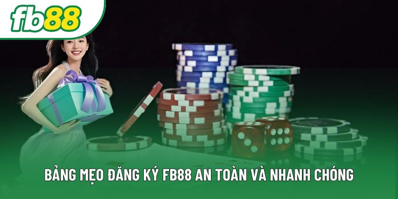 Bảng mẹo đăng ký FB88 an toàn và nhanh chóng Bảng mẹo đăng ký FB88 an toàn và nhanh chóng