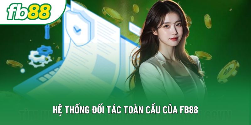 Hệ thống đối tác toàn cầu của Fb88