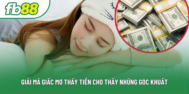 Giải mã giấc mơ thấy tiền cho thấy những góc khuất Giải mã giấc mơ thấy tiền cho thấy những góc khuất