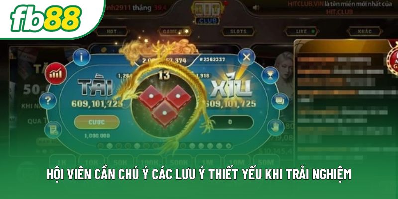 Hội viên cần chú ý các lưu ý thiết yếu khi trải nghiệm Hội viên cần chú ý các lưu ý thiết yếu khi trải nghiệm