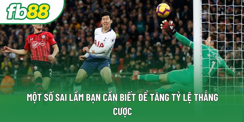 Một số sai lầm bạn cần biết để tăng tỷ lệ thắng cược Một số sai lầm bạn cần biết để tăng tỷ lệ thắng cược