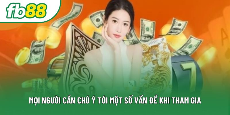 Mọi người cần chú ý tới một số vấn đề khi tham gia Mọi người cần chú ý tới một số vấn đề khi tham gia