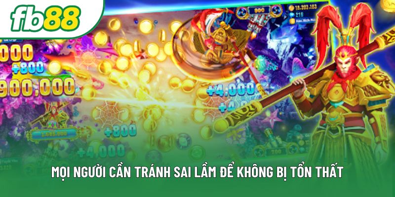 Mọi người cần tránh sai lầm để không bị tổn thất Mọi người cần tránh sai lầm để không bị tổn thất