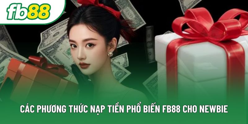 Các phương thức nạp tiền phổ biến FB88 cho newbie Các phương thức nạp tiền phổ biến FB88 cho newbie