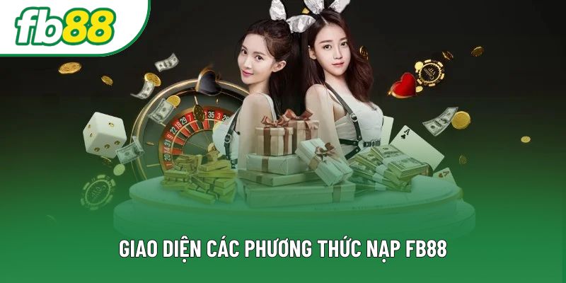 Giao diện các phương thức nạp FB88 Giao diện các phương thức nạp FB88