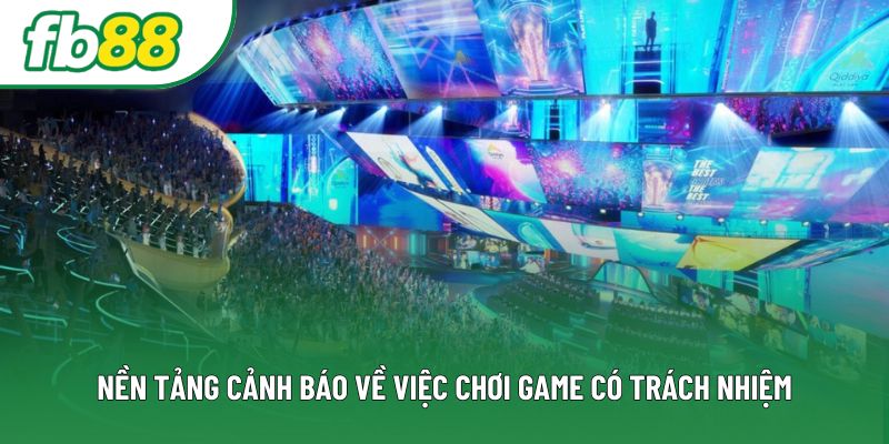 Nền tảng cảnh báo về việc chơi game có trách nhiệm Nền tảng cảnh báo về việc chơi game có trách nhiệm