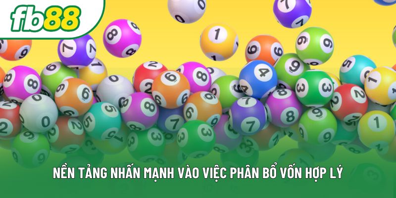 Nền tảng nhấn mạnh vào việc phân bổ vốn hợp lý Nền tảng nhấn mạnh vào việc phân bổ vốn hợp lý