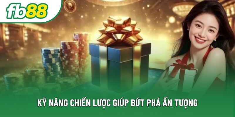 Kỹ năng chiến lược giúp bứt phá ấn tượng Kỹ năng chiến lược giúp bứt phá ấn tượng