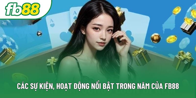 Các sự kiện, hoạt động nổi bật trong năm của Fb88 Các sự kiện, hoạt động nổi bật trong năm của Fb88