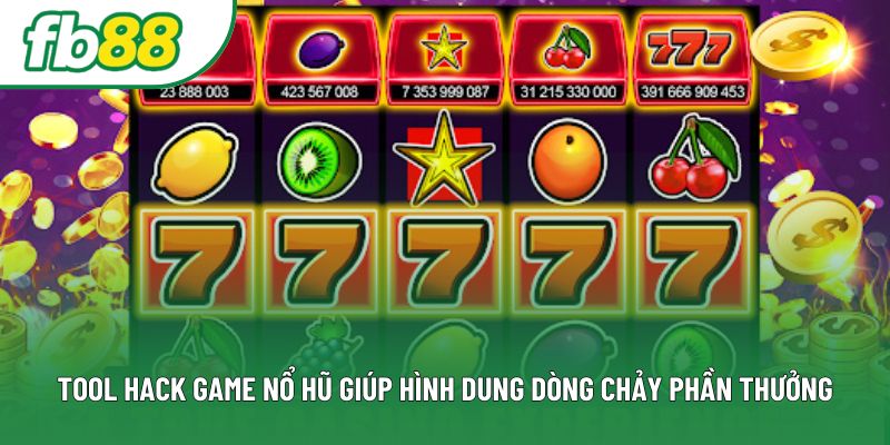 Tool hack game nổ hũ giúp hình dung dòng chảy phần thưởng Tool hack game nổ hũ giúp hình dung dòng chảy phần thưởng