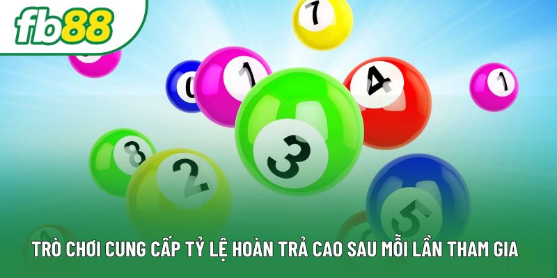 Trò chơi cung cấp tỷ lệ hoàn trả cao sau mỗi lần tham gia Trò chơi cung cấp tỷ lệ hoàn trả cao sau mỗi lần tham gia