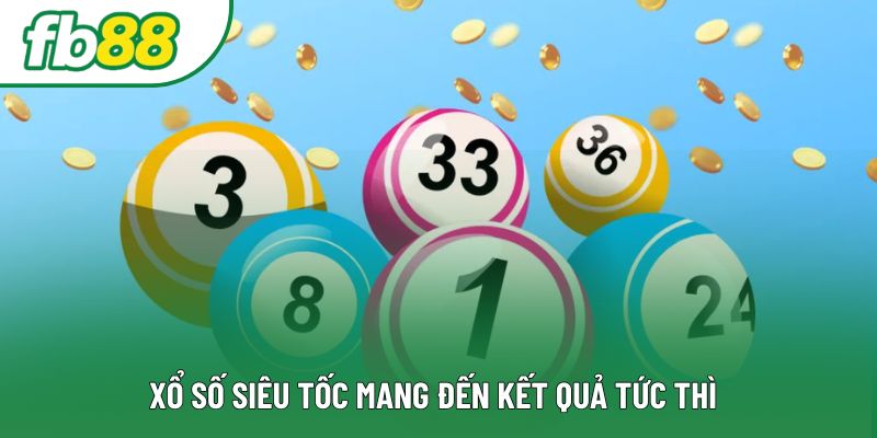 Xổ số siêu tốc mang đến kết quả tức thì Xổ số siêu tốc mang đến kết quả tức thì